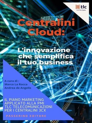 cover image of Centralini Cloud--l'innovazione che semplifica il tuo business